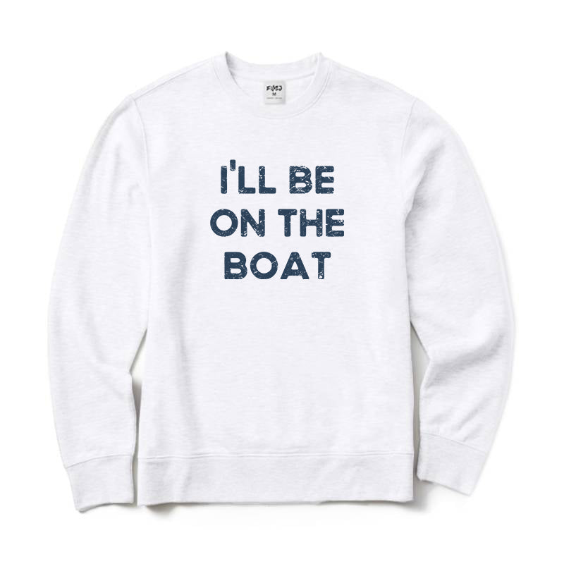 I'll Be on The Boat Crewneck Sweatshirt