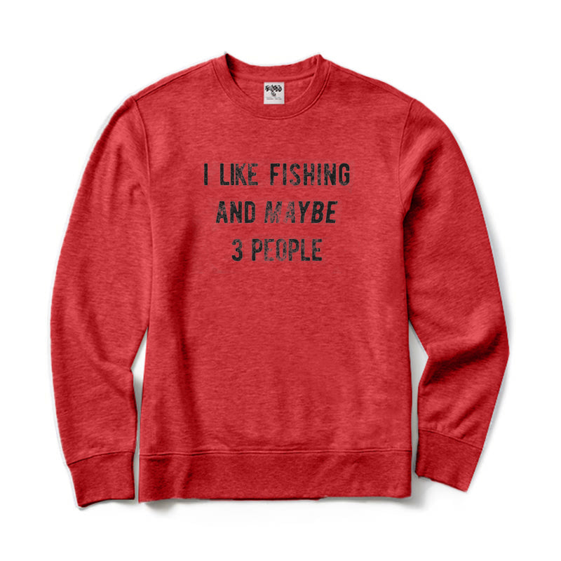 I Like Fishing and Maybe 3 People Crewneck Sweatshirt