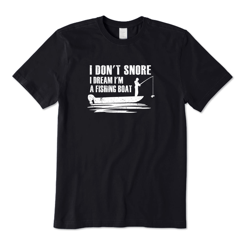 I Don't Snore I Dream I'm A Fishing Boat T-Shirt