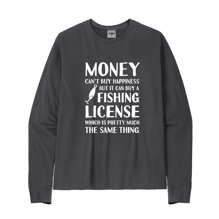 MONEY CAN'T BUY HAPPINESS BUT IT CAN BUY A FISHING LICENSE Long Sleeve T-Shirt