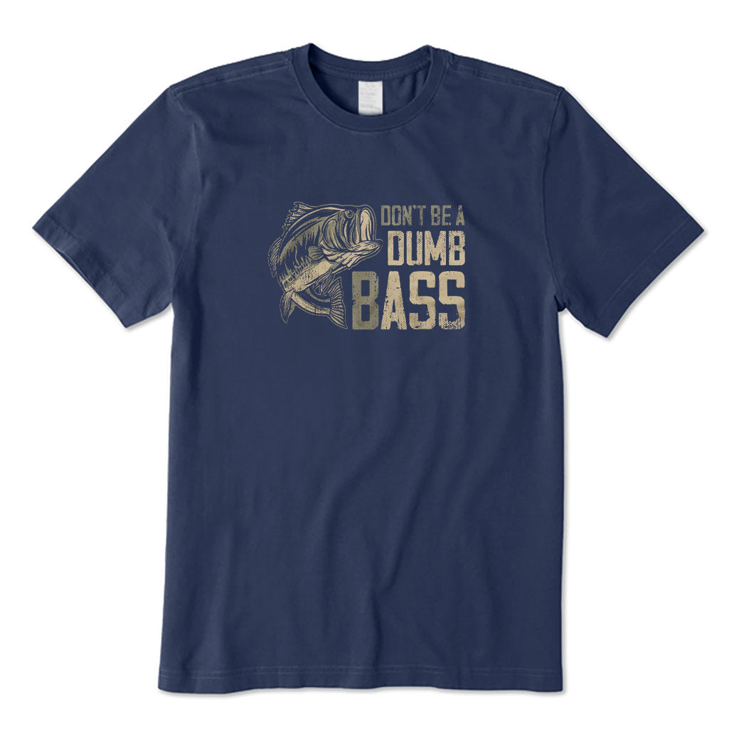 Don't Be A Dumb Bass T-Shirt