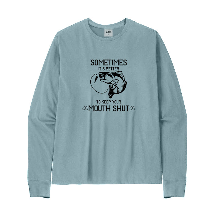 IT'S BETTER TO KEEP YOUR MOUTH SHUT Long Sleeve T-Shirt