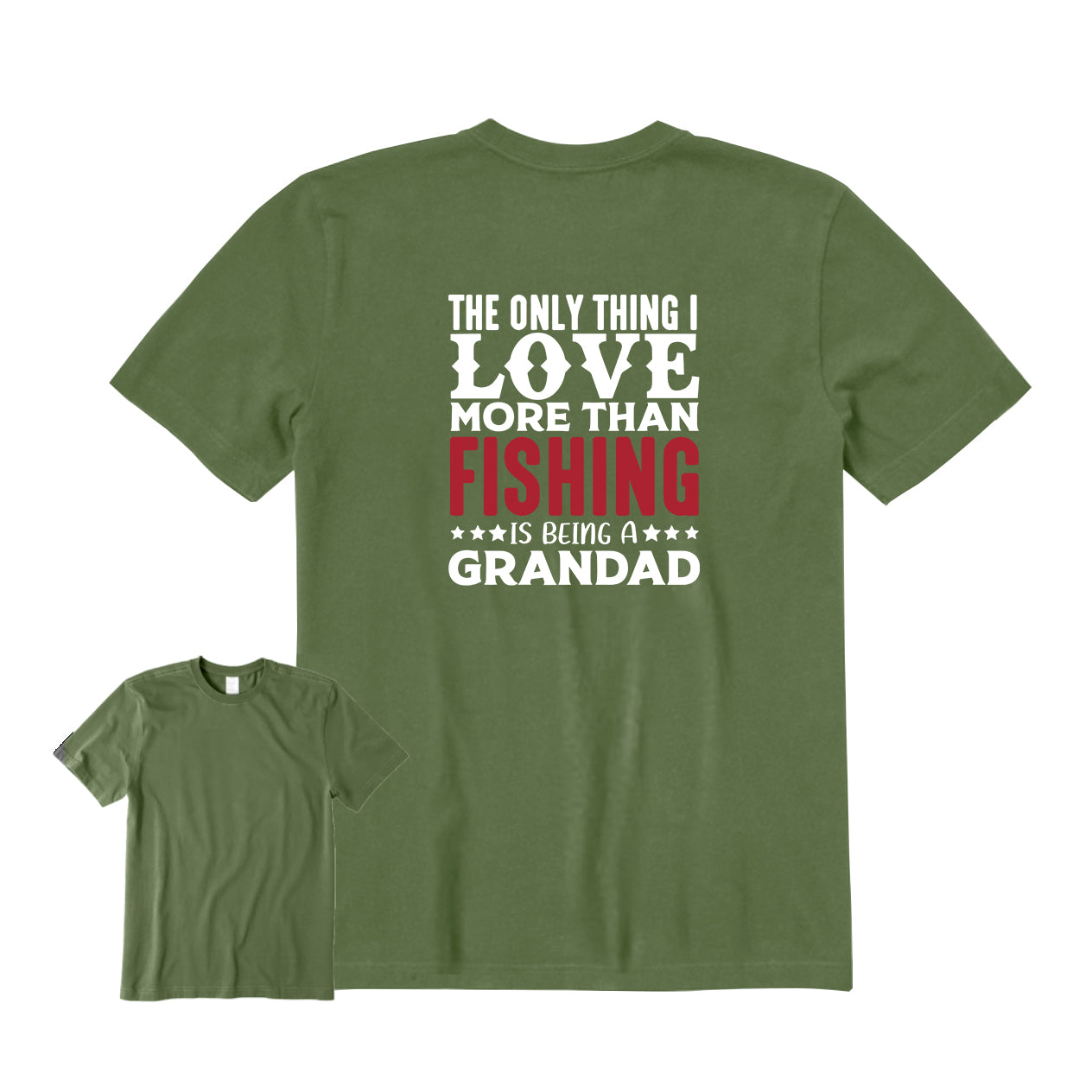 The Only Thing I Love More Than Fishing Is Being A Grandad Back Graphic T-Shirt