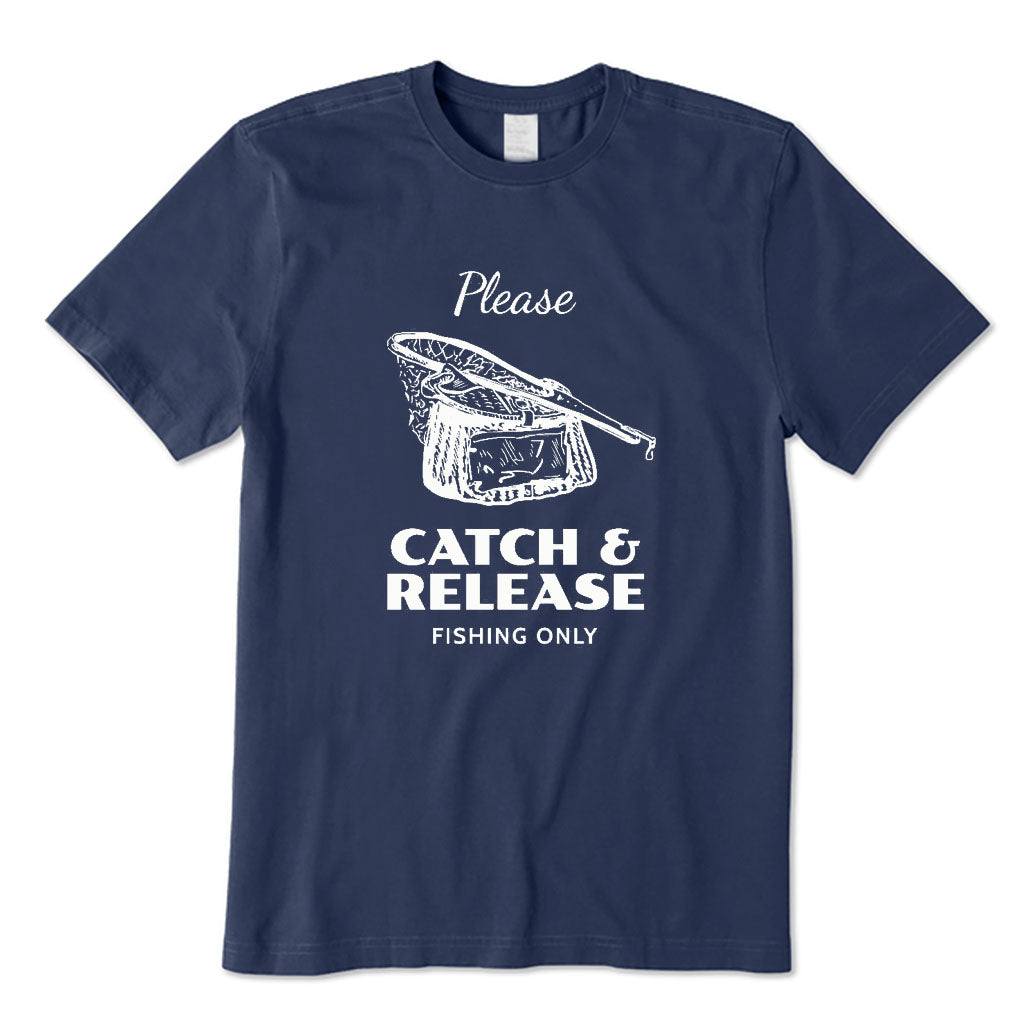 Catch & Release Fishing Only T-Shirt