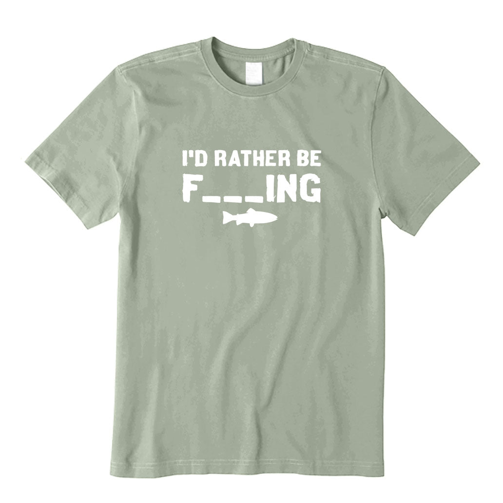 I'd Rather Be F_ING T-Shirt