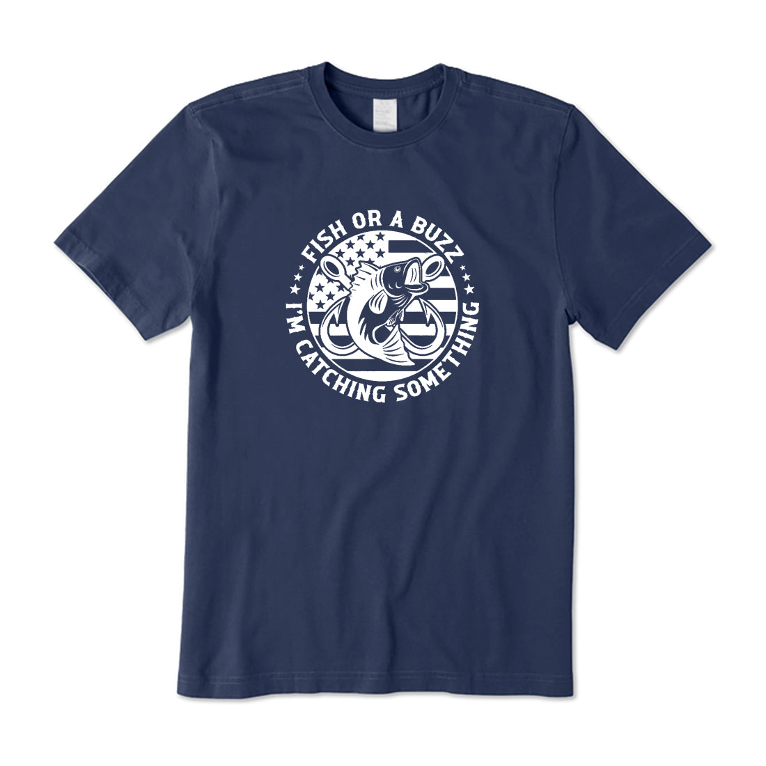 Fish Or A Buzz I’m Catching Something T-Shirt