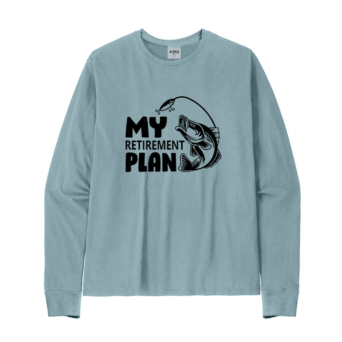 MY RETIREMENT PLAN Long Sleeve T-Shirt