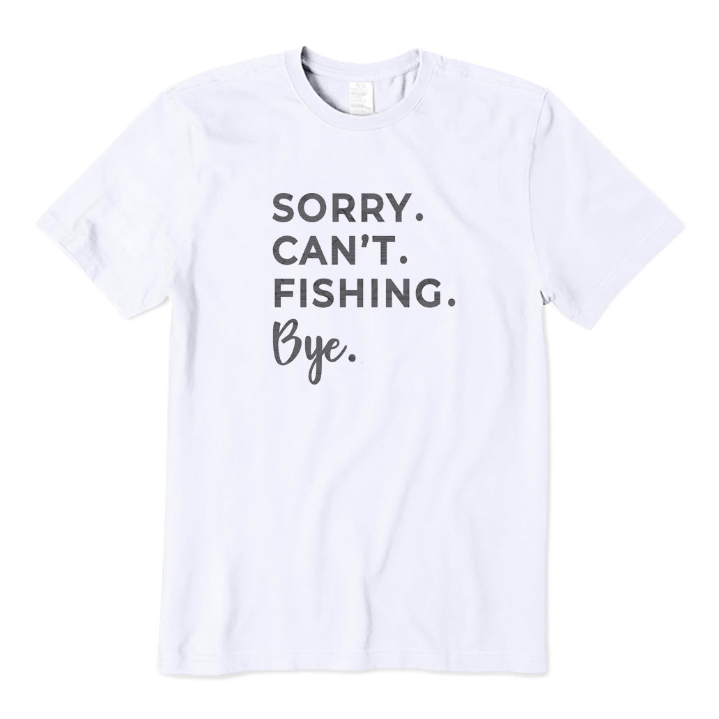 Sorry Can't Fishing Bye T-Shirt