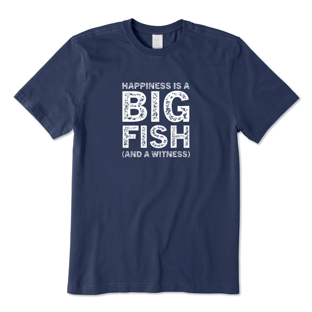 Happiness Is A Big Fish T-Shirt