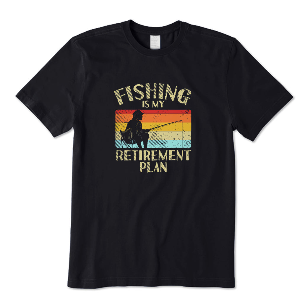 Fishing Is My Retirement Plan T-Shirt