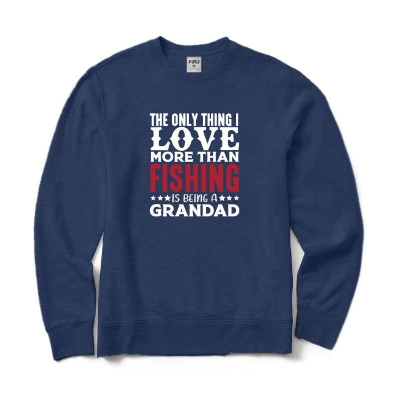 The Only Thing I Love More Than Fishing Is Being A Grandad Crewneck Sweatshirt