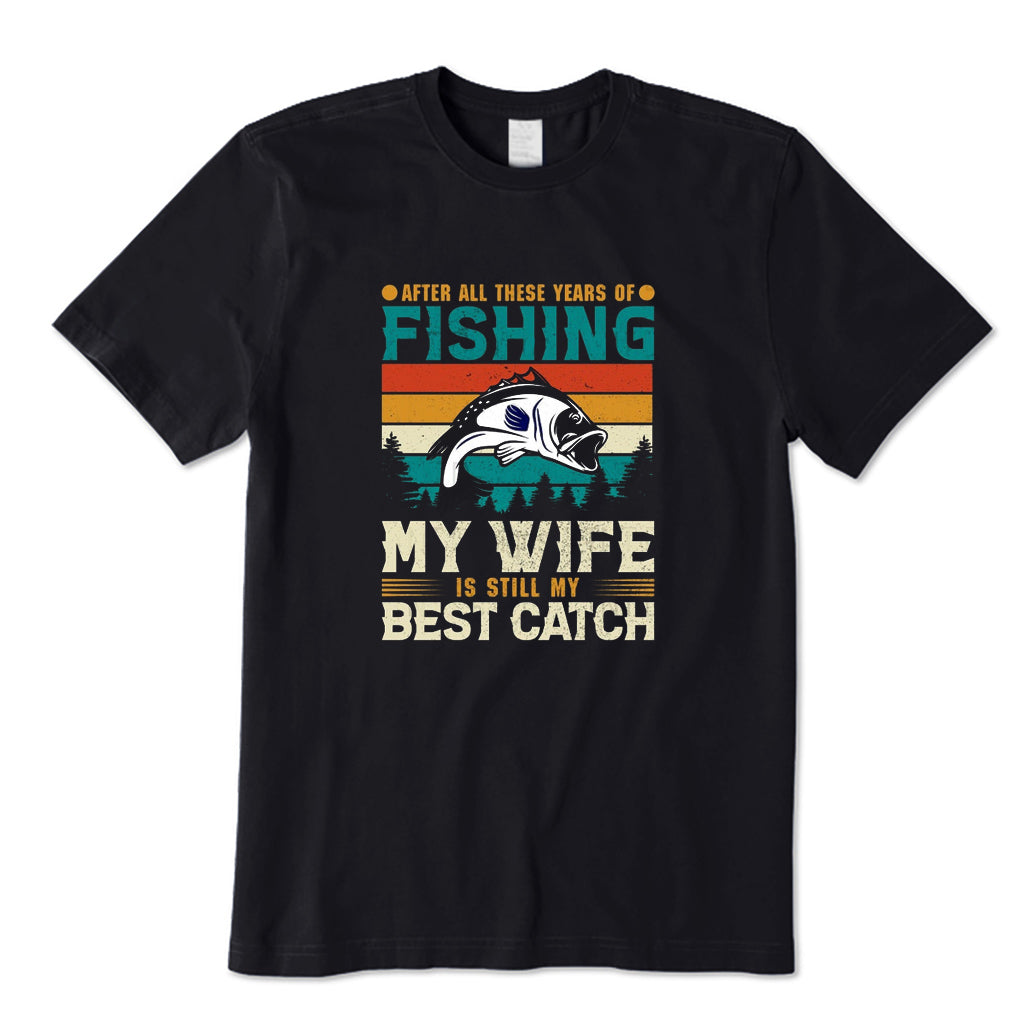 My Wife Is Still My Best Catch T-Shirt