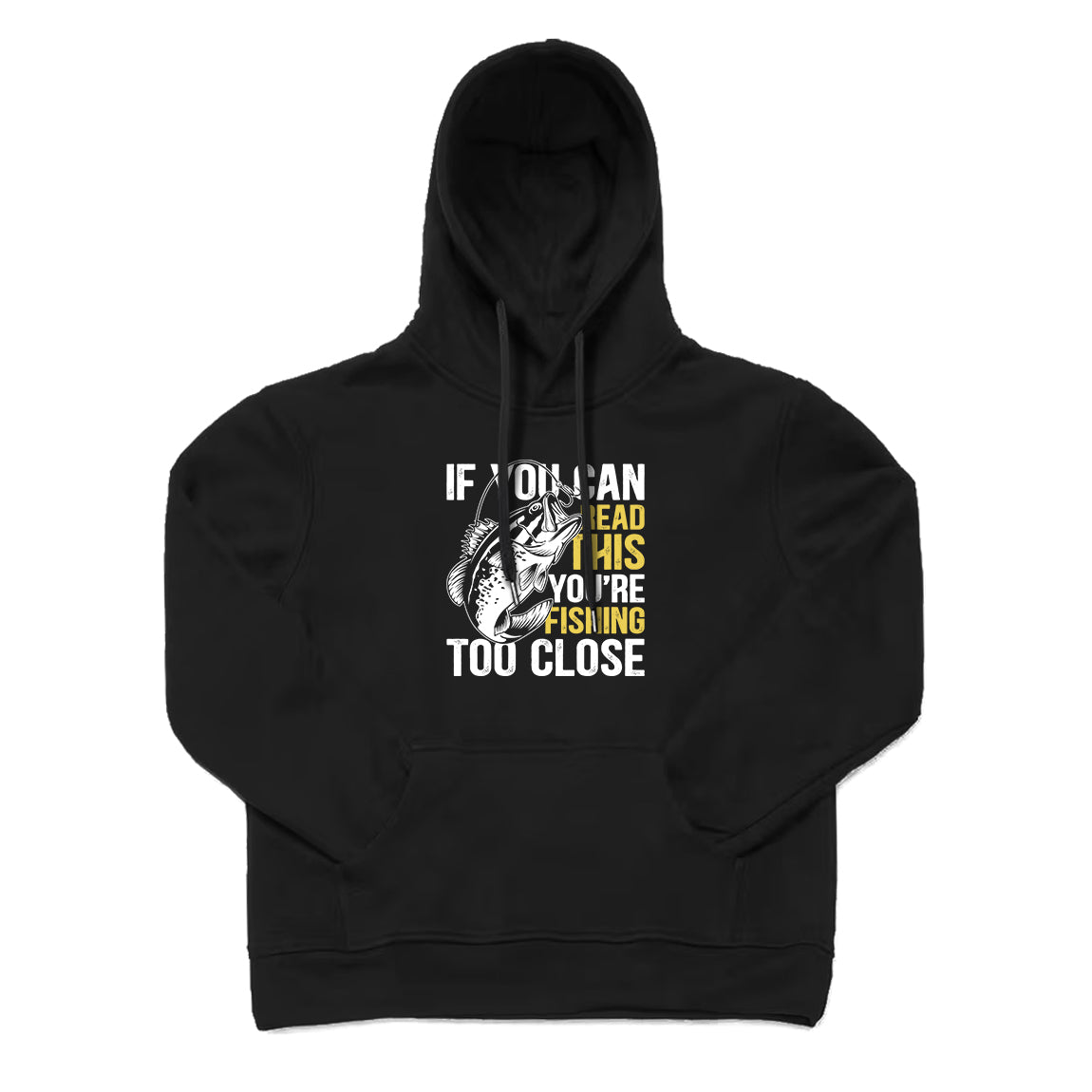 If You Can Read This You're Fishing Too Close Hoodie