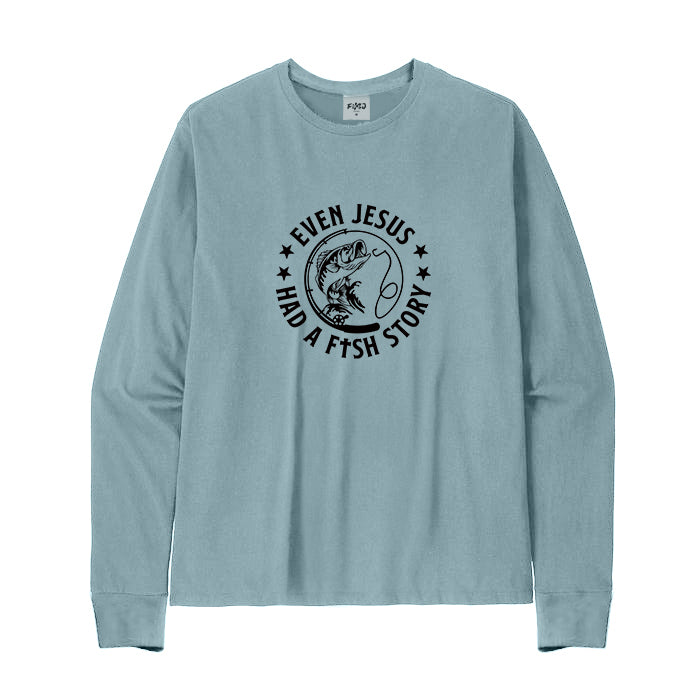 EVEN JESUS HAD A FISH STORY Long Sleeve T-Shirt