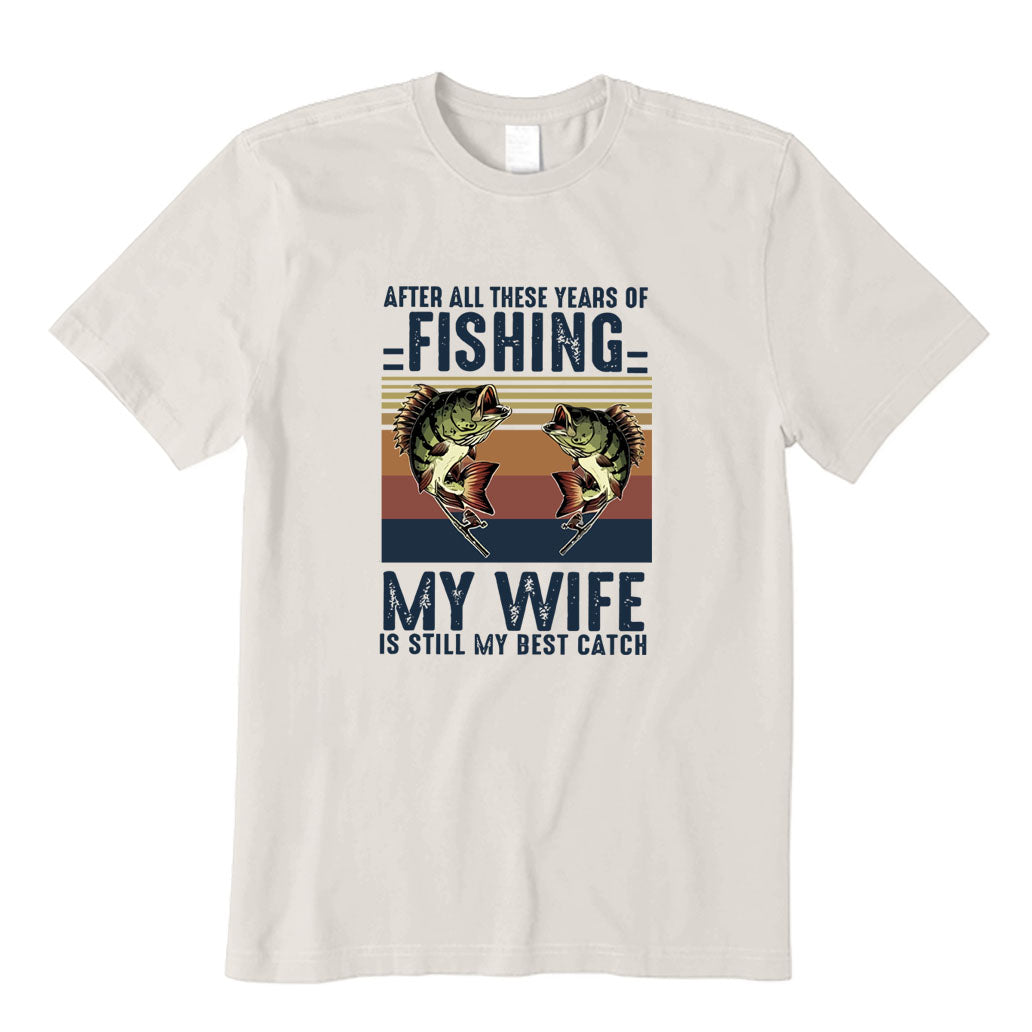 My Wife Is Still My Best Catch T-Shirt