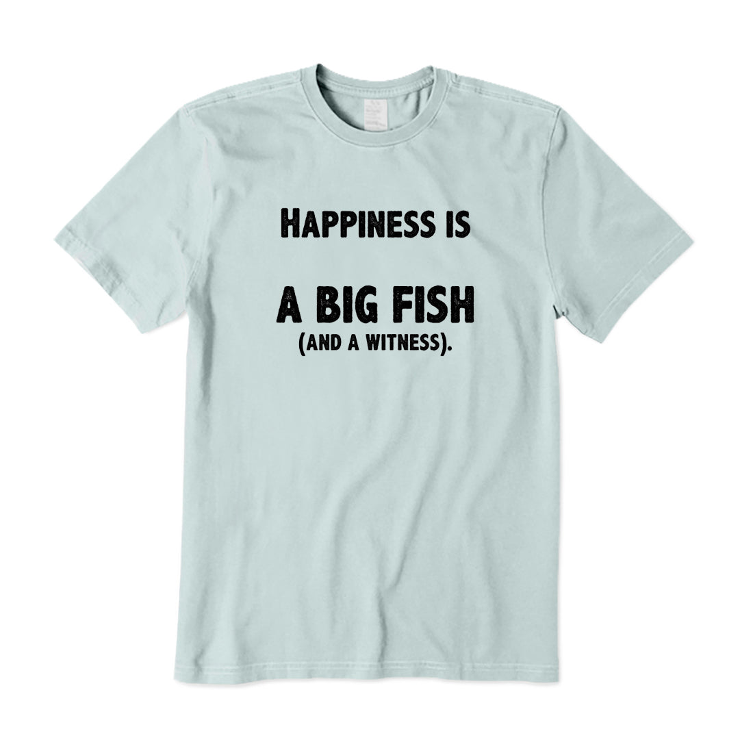 Happiness Is A Big Fish T-Shirt