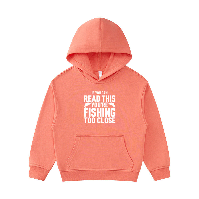 If You Can Read This You're Fishing Too Close Kid's Hoodie