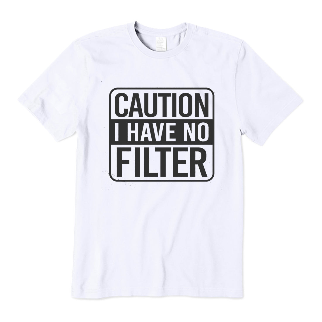 Caution I Have No Filter T-Shirt
