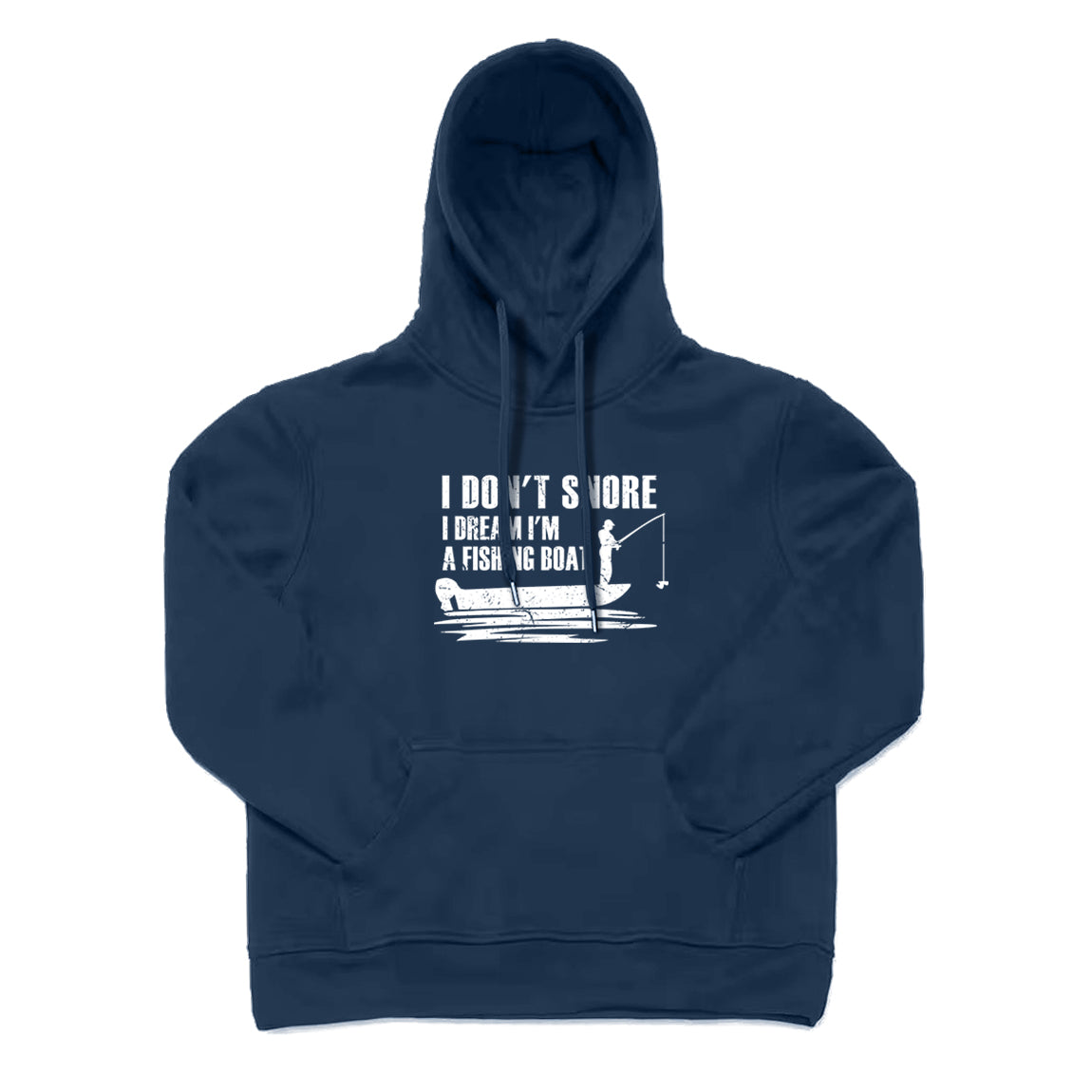 I Don't Snore I Dream I'm A Fishing Boat Hoodie