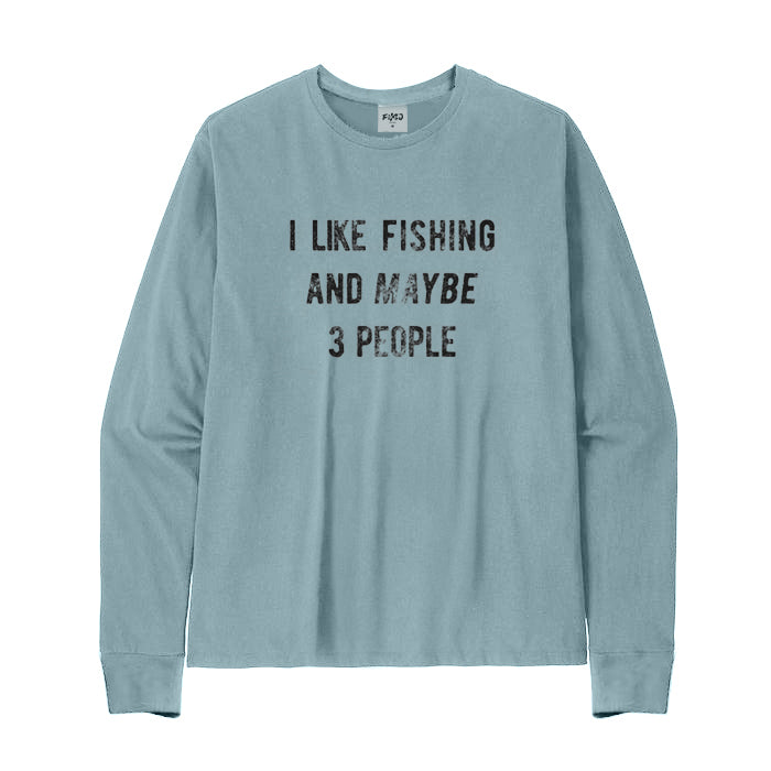 I Like Fishing and Maybe 3 People Long Sleeve T-Shirt