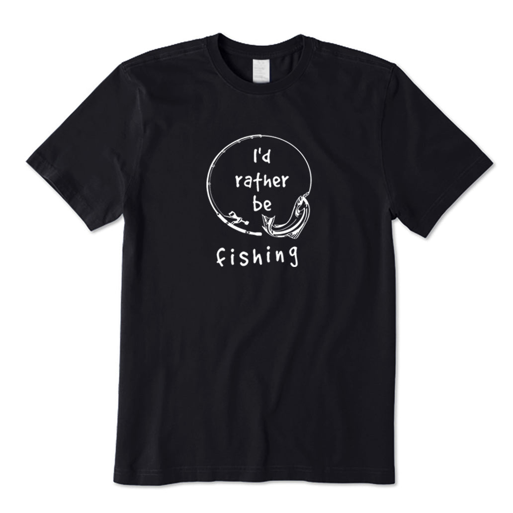 I'd Rather Be Fishing T-Shirt