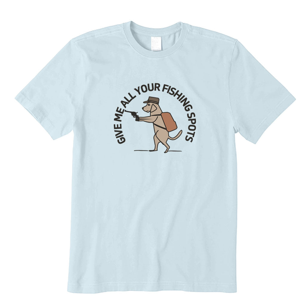 Give Me All Your Fishing Spot T-Shirt