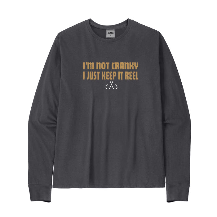 I'm Not Cranky I Keep It Reel Long Sleeve T-Shirt