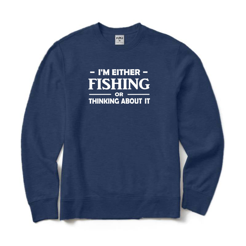 I'm Either Fishing or Thinking about It Crewneck Sweatshirt