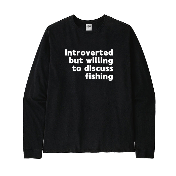 INTROVERTED BUT WILLING TO DISCUSS FISHING Long Sleeve T-Shirt