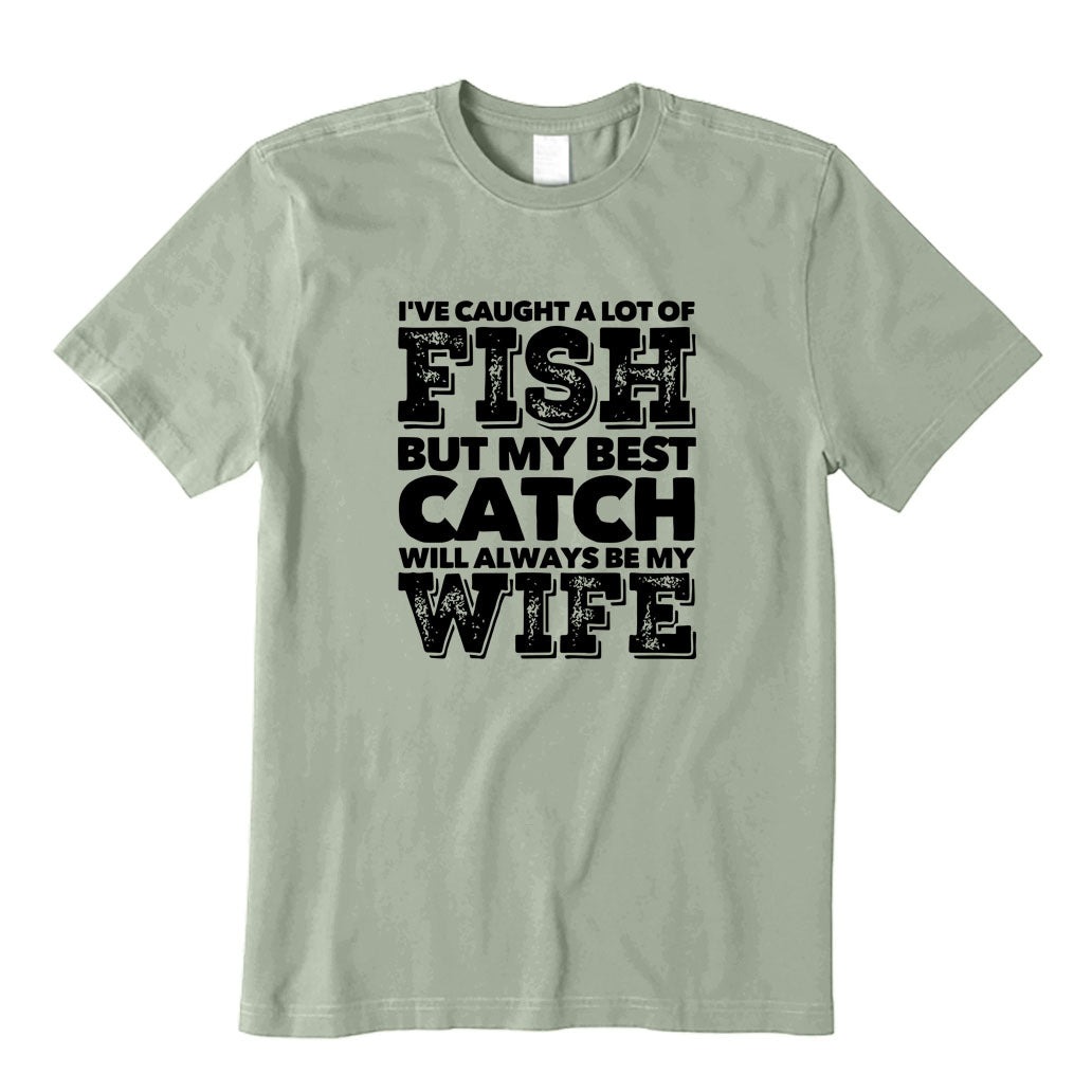 BEST CATCH WILL ALWAYS BE MY WIFE T-Shirt