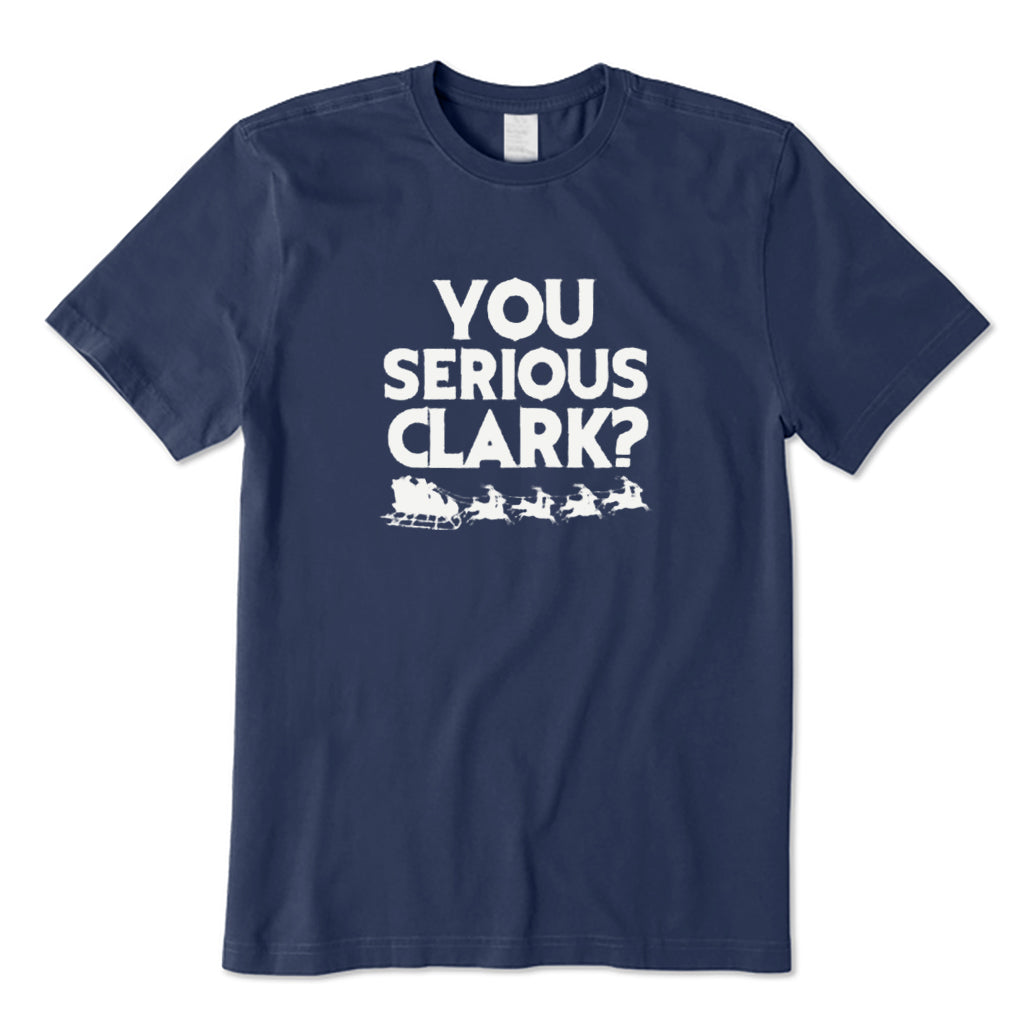 You Serious Clark? T-Shirt