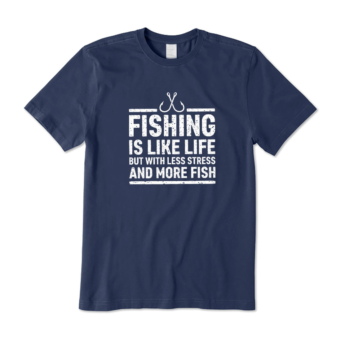 Fishing Is Like Life Less Stress and More Fish T-Shirt