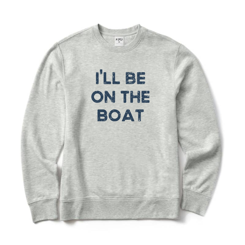 I'll Be on The Boat Crewneck Sweatshirt