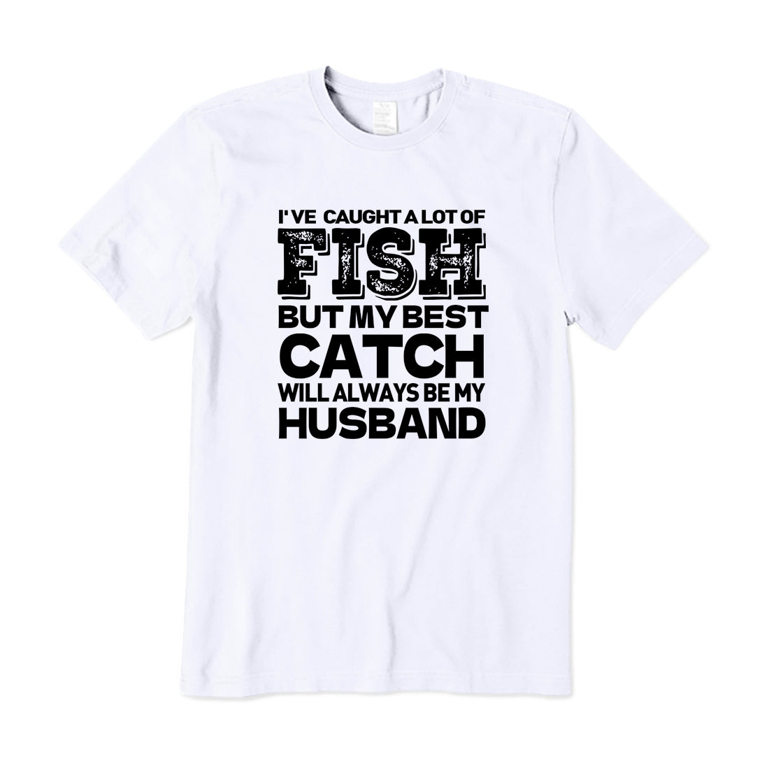 BEST CATCH WILL ALWAYS BE MY HUSBAND T-Shirt for Women