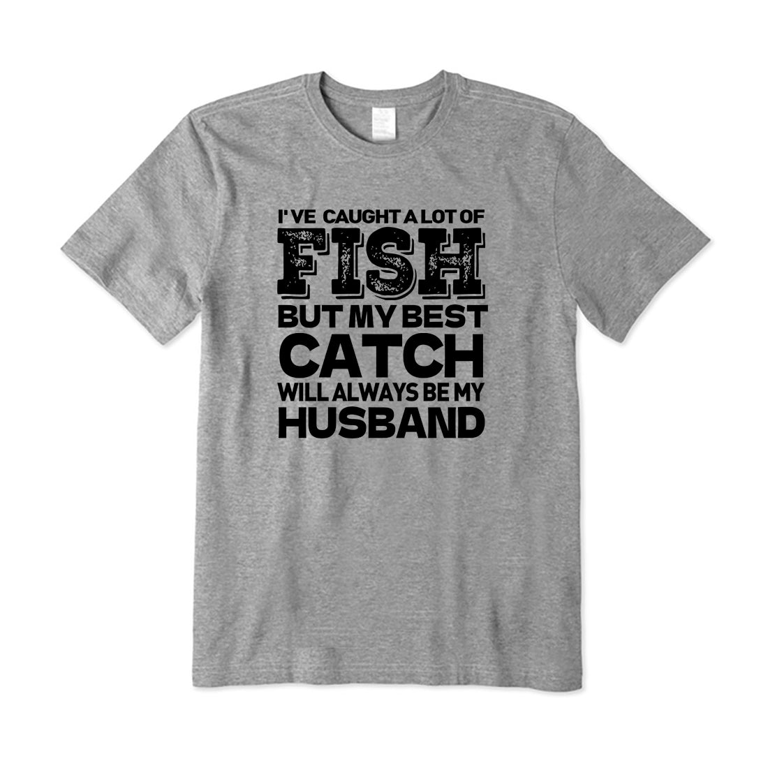 BEST CATCH WILL ALWAYS BE MY HUSBAND T-Shirt for Women