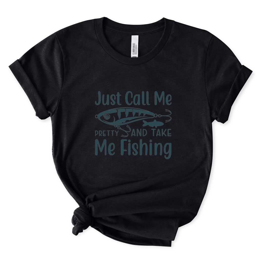 Just Call Me Pretty And Take Me Fishing T-Shirt for Women
