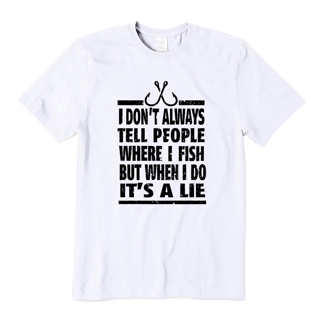 Not Tell People Where I Fish T-Shirt